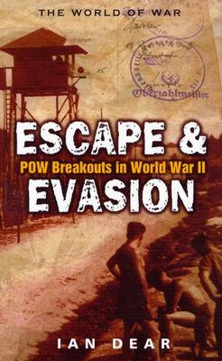 Escape & Evasion: Pow Breakouts In World War II