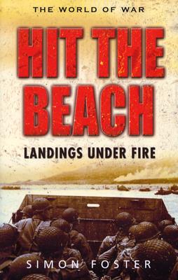 Hit the Beach: The Drama of Amphibious Warfare (World of War)