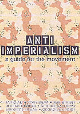 Image for Anti-Imperialism : A Guide for the Movement Anti-Imperialism : A Guide for the Movement