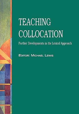 Teaching Collocation Further Developments in the Lexical Approach Image for Teaching Collocation Further Developments in the Lexical Approach