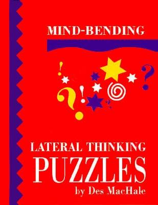 MIND-BENDING LATERAL THINKING PUZZLES