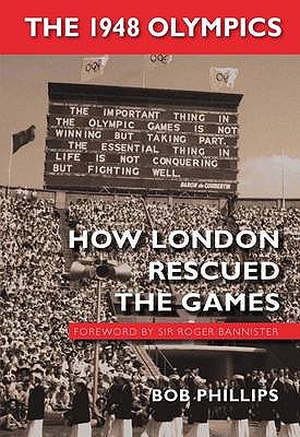 The 1948 Olympics: How London Rescued the Games.