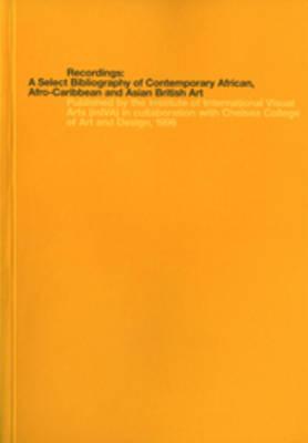 Recordings: A select bibliography of contemporary African, Afro-Caribbean and Asian British art