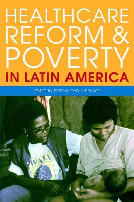 Healthcare Reform and Poverty in Latin America (Institute of Latin American Studies)