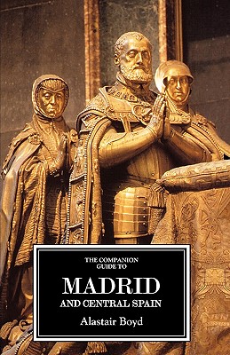 Image for The Companion Guide to Madrid and Central Spain (Companion Guides) [Paperback] Boyd, Alastair and Oliver, Richard