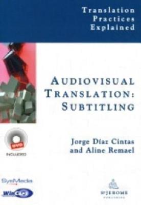 Image for Audiovisual Translation: Subtitling (Translation Practices Explained) Audiovisual Translation: Subtitling (Translation Practices Explained)