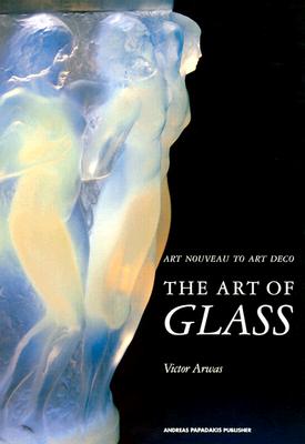 Image for The Art of Glass: Art Nouveau to Art Deco