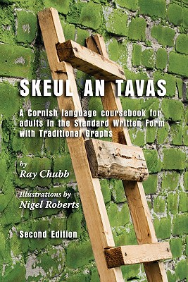 Skeul an Tavas: A Cornish Language Coursebook for Adults in the Standard Written Form with Traditional Graphs (Cornish Edition)