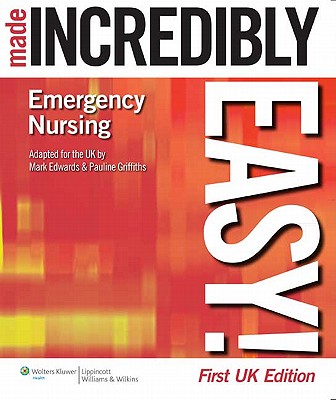 Emergency Nursing Made Incredibly Easy! UK Edition (First, UK) (Made Incredibly Easy (Paperback))