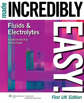Fluids & Electrolytes Made Incredibly Easy!: UK Edition