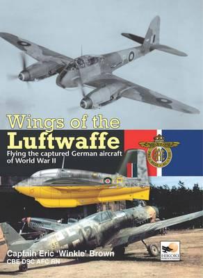 Wings of the Luftwaffe: Flying the Captured German Aircraft of World War II (Revised)