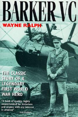 Barker, VC: The Classic Story of a Legendary First World War Hero
