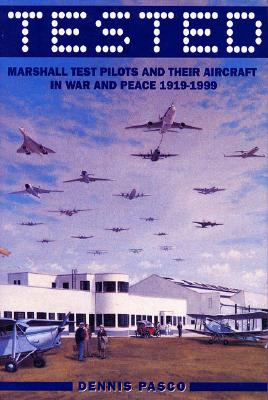TESTED : MARSHALL TEST PILOTS IN WAR AND PEACE 1919-1999