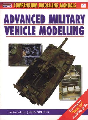 Advanced Military Vehicle Modelling (Modelling Manuals)