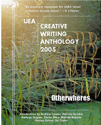 UEA Creative Writing Anthology: Otherwheres