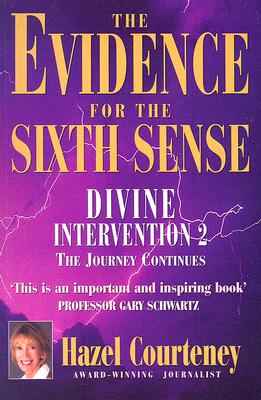 The Evidence for the Sixth Sense: Divine Intervention 2, the Journey Continues