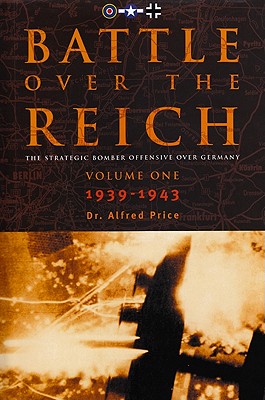 Battle Over The Reich: The Strategic Bomber Offensive Over Germany 1939-1943. (Vol. one).