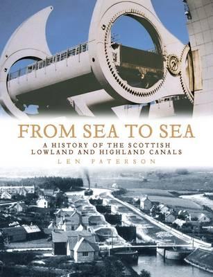 From Sea to Sea: A History of the Scottish Lowland and Highland Canals