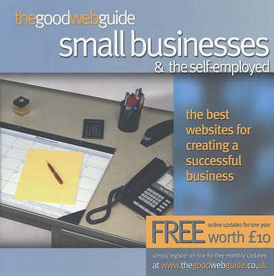 The Good Web Guide for Small Businesses : The Simple Way to Explore the Internet