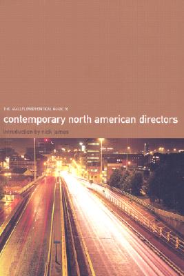 The Wallflower Critical Guide to Contemporary North American Directors (The Wallflower Critical Guides to Contemporary Film Directors)