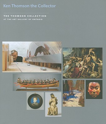 Kenneth Thomson the Collector (The Thomson Collection at the Art Gallery of Ontario)