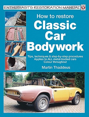How to Restore Classic Car Bodywork [Veloce Enthusiast's Restoration Manual Series]