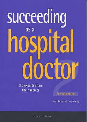 Succeeding As a Hospital Doctor: The Experts Share Their Secrets