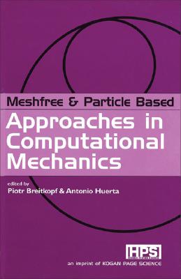 Meshfree & Particle Based Approaches in Computational Mechanics