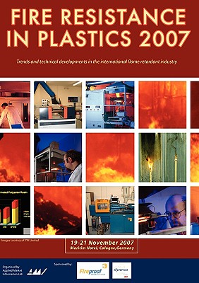 Fire Resistance in Plastics 2007. (Trends and technical developments in the international flame retardant industry)