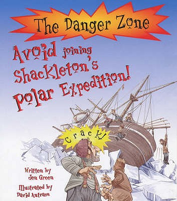 Avoid Joining Shackleton's Polar Expedition! (The Danger Zone)
