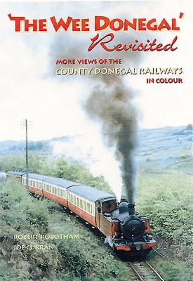 The Wee Donegal Revisited: More Views of the County Donegal Railways in Colour