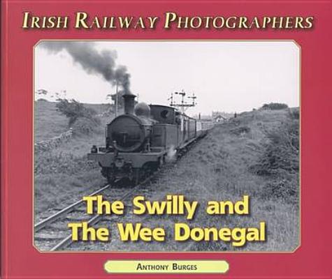 The Swilly and the Wee Donegal (Irish Railway Photographers S.)