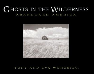 Ghosts in the Wilderness: Abandoned America