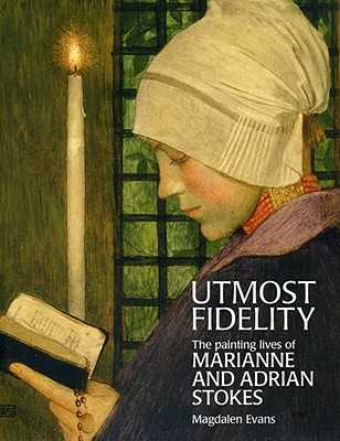 With Utmost Fidelity: The painting lives of Marianne and Adrian Stokes