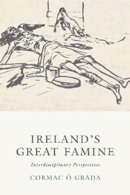 Ireland's Great Famine: Interdisciplinary Essays