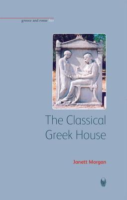 The Classical Greek House (Greece and Rome Live)