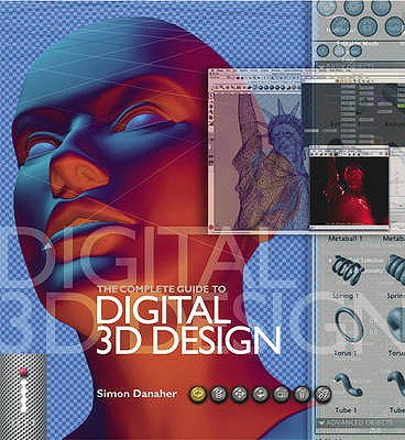 The Complete Guide to Digital 3d Design