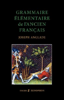 Grammaire Elmentaire de L'Ancien Francais (French Edition)