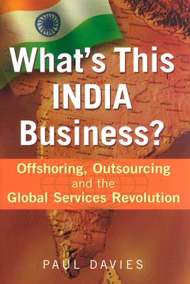 What's This India Business: Offshoring, Outsourcing and The Global Services Revolution