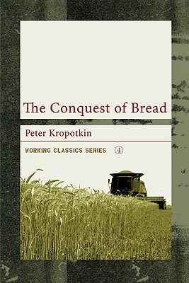 The Conquest of Bread (Working Classics)