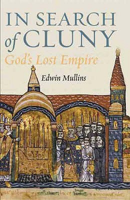 In Search of Cluny: God's Lost Empire