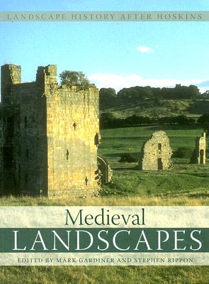 Medieval Landscapes (Landscape History After Hoskins, 2)