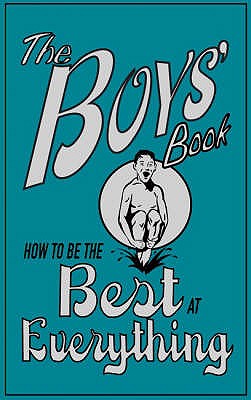 The Boys' Book How to be the Best at Everything