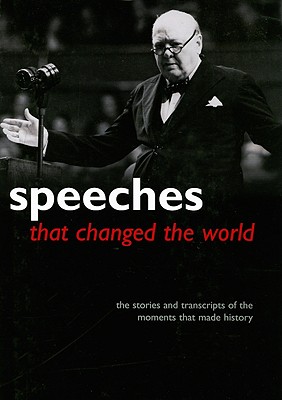 Image for Speeches That Changed the World: The Stories and Transcripts of the Moments That Made History