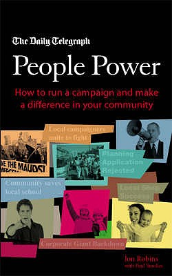 People Power: Indepth guide to local 'grass-roots' campaigning Jon Robins and Paul Stook