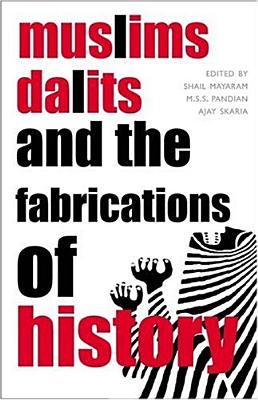 Muslims, Dalits, and the Fabrications of History