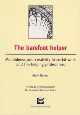 The Barefoot Helper: Mindfulness and creativity in social work and the caring professions
