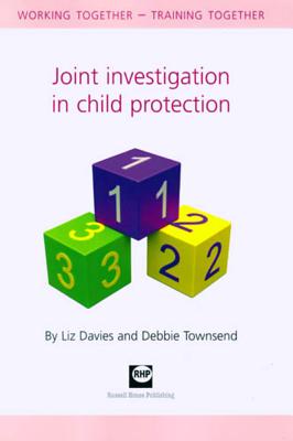 Joint Investigation in Child Protection: Working Together - Training Together