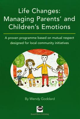 Life Changes: Managing Parents' and Children's Emotions: A Proven Programme Based on Mutual Respect Designed for Local Community Initiatives