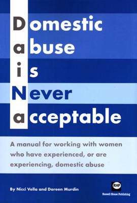DaiNa - Domestic Abuse is Never Acceptable: A Manual for Working with Women Who Have Experienced, or Are Experiencing, Domestic Abuse
